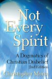 Not Every Spirit A Dogmatics of Christian Disbelief, 2nd Edition cover art