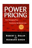 Power Pricing How Managing Price Transforms the Bottom Line 1997 9780684834436 Front Cover
