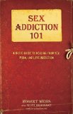 Sex Addiction 101 A Basic Guide to Healing from Sex, Porn, and Love Addiction cover art