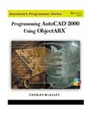 Programming AutoCAD in ObjectARX 2000 9780766806436 Front Cover