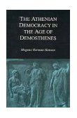 Athenian Democracy in the Age of Demosthenes Structure, Principles, and Ideology