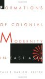 Formations of Colonial Modernity in East Asia 1997 9780822319436 Front Cover
