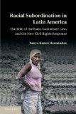 Racial Subordination in Latin America The Role of the State, Customary Law, and the New Civil Rights Response  9781107695436 Front Cover