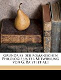 Grundriss der Romanischen Philologie Unter Mitwirkung Von G Baist [et Al ] 2010 9781172031436 Front Cover