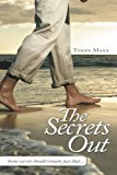 Secret's Out Some Secrets Should Remain Just That... 2013 9781477275436 Front Cover