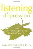 Listening to Depression How Understanding Your Pain Can Heal Your Life 2006 9781572244436 Front Cover