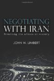 Negotiating with Iran Wrestling the Ghosts of History cover art