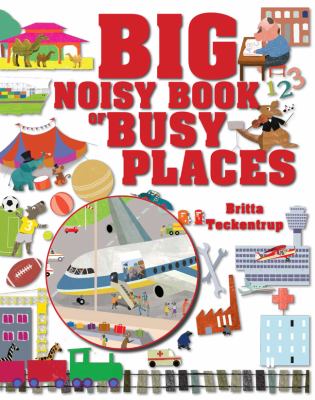 Big Noisy Book of Busy Places 2012 9781907152436 Front Cover