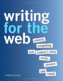 Writing for the Web Creating Compelling Web Content Using Words, Pictures, and Sound