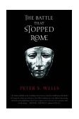 Battle That Stopped Rome Emperor Augustus Arminius and the Slaughter of the Legions in T  9780393326437 Front Cover