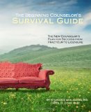 Beginning Counselor's Survival Guide The New Counselor's Plan for Success from Practicum to Licensure cover art