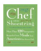 Chef on a Shoestring More Than 120 Inexpensive Recipes for Great Meals from America's Best Known Chefs 2004 9780743211437 Front Cover