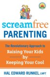 Screamfree Parenting, 10th Anniversary Revised Edition How to Raise Amazing Adults by Learning to Pause More and React Less 2008 9780767927437 Front Cover