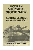 Modern Military Dictionary: English-Arabic/Arabic-English 2nd 1994 Reprint  9780781802437 Front Cover