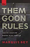 Them Goon Rules Fugitive Essays on Radical Black Feminism  9780816539437 Front Cover