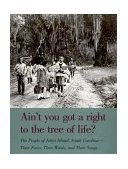 Ain't You Got a Right to the Tree of Life? People of John's Island, South Carolina - Their Faces, Their Words and Their Songs cover art
