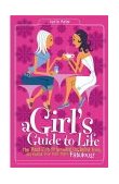 Girl's Guide to Life The Real Dish on Growing up, Being True, and Making Your Teen Years Fabulous! 2004 9780849944437 Front Cover