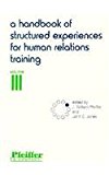 Handbook of Structured Experiences for Human Relations Training, Volume 3 1991 9780883900437 Front Cover