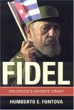 Fidel Hollywood's Favorite Tyrant  9780895260437 Front Cover