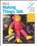 Making Things Talk Using Sensors, Networks, and Arduino to See, Hear, and Feel Your World 2nd 2011 9781449392437 Front Cover