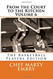 From the Court to the Kitchen Volume 6 The Basketball Players Edition 2013 9781493641437 Front Cover