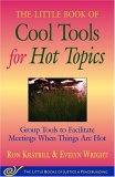 Little Book of Cool Tools for Hot Topics Group Tools to Facilitate Meetings When Things Are Hot cover art