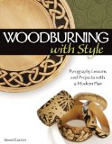Woodburning with Style Pyrography Lessons and Projects with a Modern Flair 2010 9781565234437 Front Cover