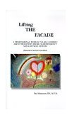 Lifting the Facade A Professional Woman Talks Candidly about Recovery from Co-Dependency and Low Self Esteem 2000 9781587212437 Front Cover