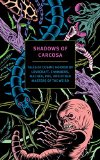 Shadows of Carcosa Tales of Cosmic Horror by Lovecraft, Chambers, Machen, Poe, and Other Masters of the Weird  9781590179437 Front Cover