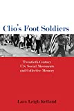 Clio's Foot Soldiers Twentieth-Century U. S. Social Movements and Collective Memory  9781625343437 Front Cover