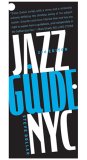 Jazz Guide, New York City 2nd 2007 Revised  9781892145437 Front Cover