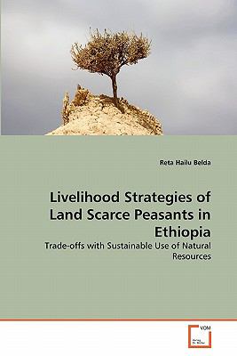 Livelihood Strategies of Land Scarce Peasants in Ethiopi 2011 9783639355437 Front Cover