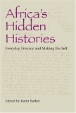 Africa's Hidden Histories Everyday Literacy and Making the Self 2006 9780253218438 Front Cover