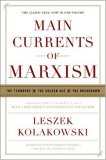 Main Currents of Marxism The Founders, the Golden Age, the Breakdown