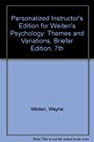 Personalized Instructor's Edition for Weiten's Psychology: Themes and Variations, Briefer Edition, 7th 7th 2006 9780495315438 Front Cover