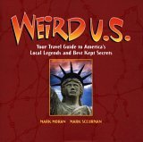 Weird U. S. Your Travel Guide to America's Local Legends and Best Kept Secrets  9780760750438 Front Cover