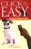 Click and Easy Clicker Training for Dogs 2006 9780764596438 Front Cover