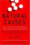 Natural Causes Death, Lies and Politics in America's Vitamin and Herbal Supplement Industry 2007 9780767920438 Front Cover