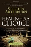 Healing Is a Choice 10 Decisions That Will Transform Your Life and 10 Lies That Can Prevent You from Making Them 2011 9780785232438 Front Cover