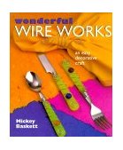 Wonderful Wire Works An Easy Decorative Craft 1999 9780806939438 Front Cover