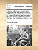 Complete Dictionary of the English Language, Both with Regard to Sound and Meaning: One Main Object of Which Is, to Establish a Plain and Permanent Standard of Pronunciation. by Thomas Sheridan. the Third Edition Volume 1 Of 2 2010 9781170961438 Front Cover