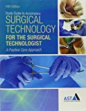 Study Guide with Lab Manual for the Association of Surgical Technologists&#39; Surgical Technology for the Surgical Technologist: a Positive Care Approach, 5th 