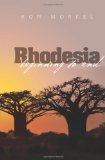 Rhodesia-Beginning to End  9781453789438 Front Cover