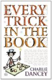 Every Trick in the Book Master the Arts of Magic, Juggling, Mind Reading, Sleights-of-Hand, and Much More 2013 9781468303438 Front Cover