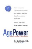 Age Power How the 21st Century Will Be Ruled by the New Old 2000 9781585420438 Front Cover