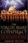 Virgin Mary Conspiracy The True Father of Christ and the Tomb of the Virgin 2nd 2005 9781591430438 Front Cover