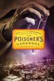 Poisoner's Handbook Murder and the Birth of Forensic Medicine in Jazz Age New York 2010 9781594202438 Front Cover