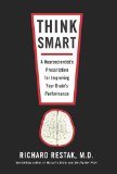 Think Smart A Neuroscientist's Prescription for Improving Your Brain's Performance 2010 9781594484438 Front Cover