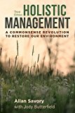 Holistic Management, Third Edition A Commonsense Revolution to Restore Our Environment 3rd 9781610917438 Front Cover