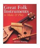 Great Folk Instruments to Make and Play  9781895569438 Front Cover
